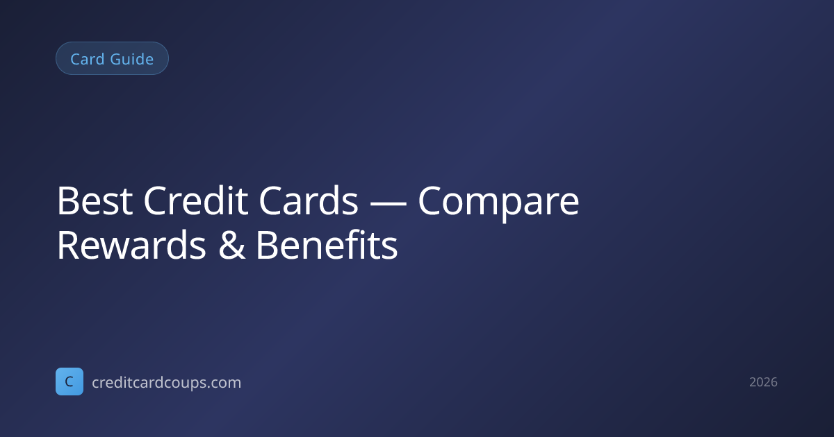 Best Credit Cards 2026 — Compare Rewards & Benefits